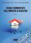 Codice commentato dell'imposta di registro libro di Montemurno Domenico