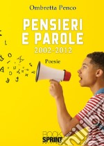 Pensieri e parole. 2002-2012 libro