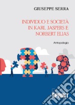 Individuo e società in Karl Jaspers e Norbert Elias libro