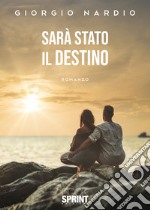 Sarà stato il destino libro