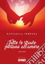 Tutte le strade portano all'amore