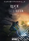 Luce e oscurità libro di Piccirillo Carmen