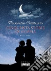 Cinquanta storie di coppia libro di Cristauro Francesco