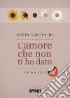 L'amore che non ti ho dato libro