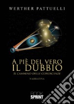 A piè del vero il dubbio. Il cammino delle conoscenze libro