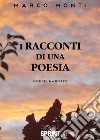 I racconti di una poesia libro di Monti Marco