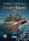 Dream Island libro di Pascarella Carmela