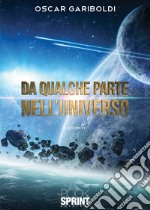 Da qualche parte nell'Universo libro