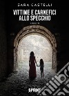 Vittime e carnefici allo specchio libro di Castelli Sara