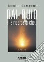 Dal buio alla ricerca di che... libro