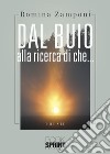 Dal buio alla ricerca di che... libro