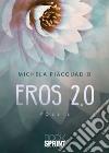 Eros 2.0 libro di Piacquadio Michela