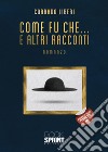 Come fu che... e altri racconti libro di Liberi Corrado