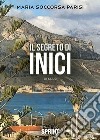 Il segreto di Inici libro di Parisi Maria Soccorsa