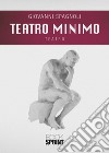 Teatro minimo libro di Spagnoli Giovanni