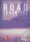 Road to nowhere libro di Farinella Davide