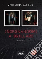 Insegnandomi a brillare