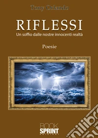 Riflessi. Un soffio dalle nostre innocenti realtà libro
