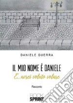 Il mio nome è Daniele libro