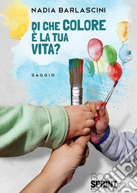 Di che colore è la tua vita? libro