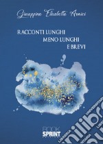 Racconti lunghi meno lunghi e brevi