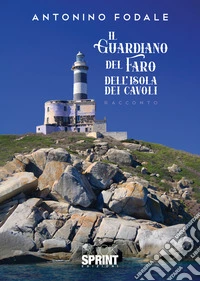 Il guardiano del faro dell'Isola dei Cavoli libro