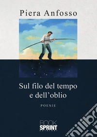 Sul filo del tempo e dell'oblio libro