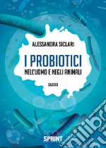 I probiotici nell'uomo e negli animali