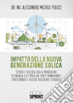 Impatto della nuova generazione eolica. Studio e ricerca sulla produzione di energia elettrica da fonte rinnovabile sfruttando il flusso veicolare stradale