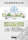 Impatto della nuova generazione eolica. Studio e ricerca sulla produzione di energia elettrica da fonte rinnovabile sfruttando il flusso veicolare stradale libro