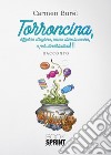 Torroncina, bizzarra streghina, lascia stare la cucina, o per dindirindina!!! libro di Burel Carmen