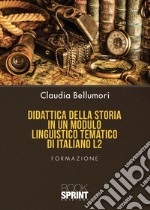 Didattica della storia in un modulo linguistico tematico di italiano L2 libro