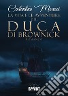 La vita e le avventure del Duca di Brownick libro