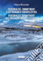 Personalità, commitment e cittadinanza organizzativa-Personality, commitment and organization citizenship libro