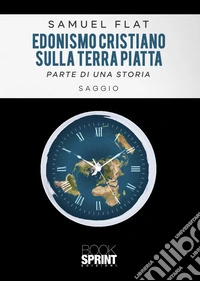 Edonismo cristiano sulla terra piatta libro