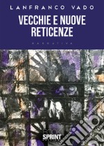 Vecchie e nuove reticenze libro