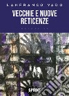 Vecchie e nuove reticenze libro di Vado Lanfranco