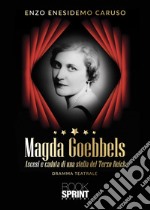 Magda Goebbels. Ascesi e caduta di una stella del Terzo Reich libro