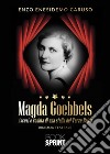 Magda Goebbels. Ascesi e caduta di una stella del Terzo Reich libro