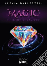 Magic. The secret of diamonds. Ediz. italiana libro