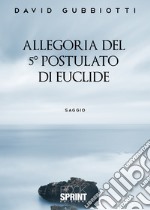 Allegoria del 5° postulato di Euclide libro