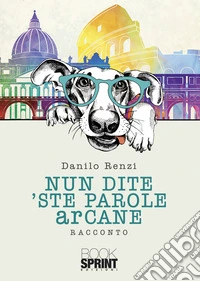 Nun dite 'ste parole arcane