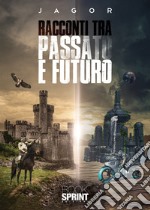 Racconti tra passato e futuro libro