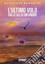 L'ultimo volo. Sulle ali di un amore libro