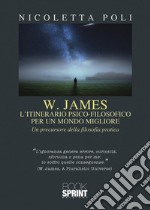 W. James: l'itinerario psico-filosofico per un mondo migliore libro