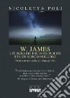 W. James: l'itinerario psico-filosofico per un mondo migliore libro