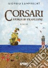 Corsari. Storia di un galeone libro