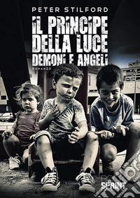 Il principe della luce. Demoni e angeli libro