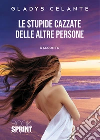 Le stupide cazzate delle altre persone libro