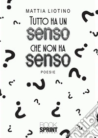 Tutto ha un senso che non ha senso libro